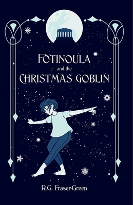 Fotinoula and the Christmas Goblin by R. G. Fraser-Green