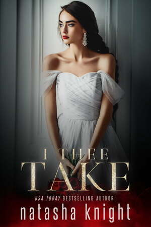 I Thee Take by Natasha Knight