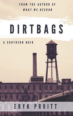 Dirtbags by Eryk Pruitt