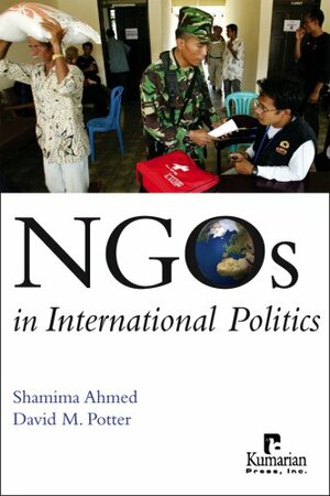 NGOs in international politics by David Morris Potter, Shamima Ahmed