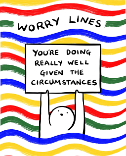 You're Doing Really Well Given the Circumstances by Worry Lines