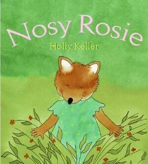 Nosy Rosie by Holly Keller