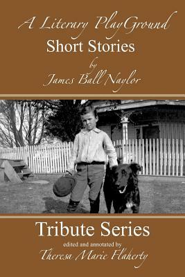 A Literary Playground - Short Stories by James Ball Naylor