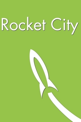 Rocket City by Downtown Writers Group