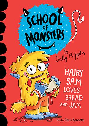 Hairy Sam Loves Bread and Jam by Sally Rippin