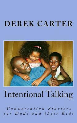 Intentional Talking: Conversation Starters for Dads and their Kids by Derek Carter