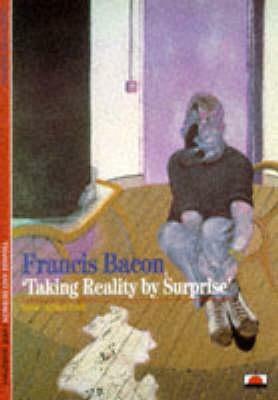 Francis Bacon: Taking Reality By Surprise by Christophe Domino
