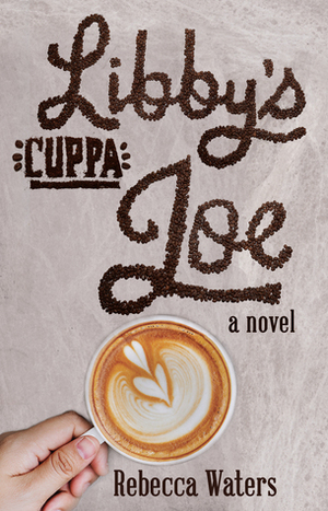 Libby's Cuppa Joe by Rebecca Waters