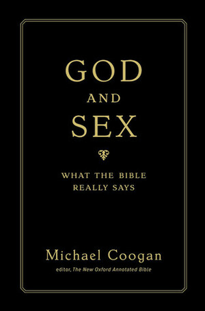 God and Sex: What the Bible Really Says by Michael D. Coogan
