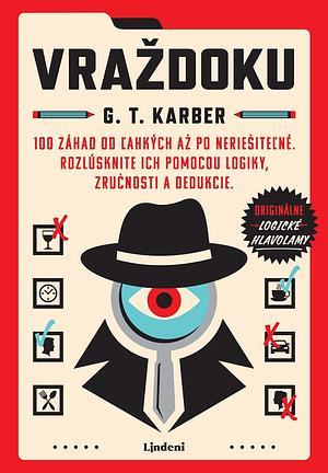 Vraždoku: 100 záhad od ľahkých až po neriešiteľné by G.T. Karber