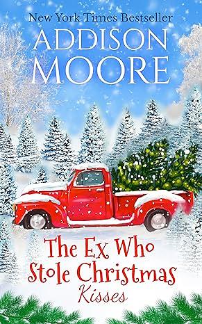 The Ex Who Stole Christmas Kisses by Addison Moore