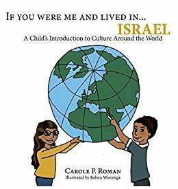 If You Were Me and Lived In...Israel: A Child's Introduction to Cultures Around the World by Carole P. Roman, Kelsea Wierenga
