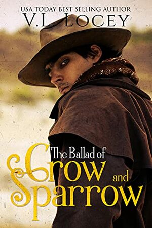 The Ballad of Crow and Sparrow by V.L. Locey