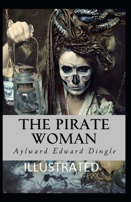 The Pirate Woman Illustrated by Aylward Edward Dingle