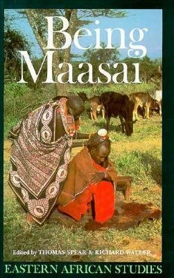 Being Maasai: Ethnicity and Identity In East Africa by Richard Waller, Thomas Spear