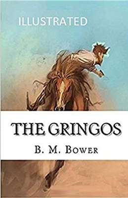 The Gringos Illustrated by B. M. Bower