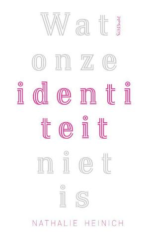 Wat onze identiteit niet is by Nathalie Heinich