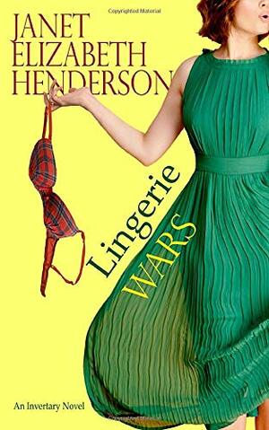 Lingerie Wars by Janet Elizabeth Henderson