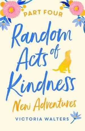 Random Acts of Kindness Part 4 by Victoria Walters