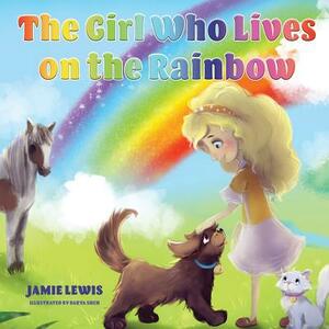 The Girl Who Lives On The Rainbow by Jamie Lewis
