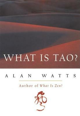 What Is Tao? by Alan Watts