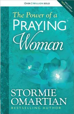 The Power of a Praying Woman by Stormie Omartian