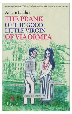 The Prank of the Good Little Virgin of Via Ormea by Amara Lakhous