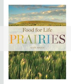 Food for Life: Prairies by Kate Riggs