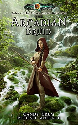 The Arcadian Druid by Candy Crum, Michael Anderle
