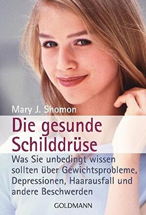 Die Gesunde Schilddrüse by Mary J. Shomon