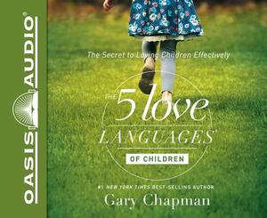 The 5 Love Languages of Children: The Secret to Loving Children Effectively by Gary Chapman