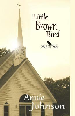 Little Brown Bird by Annie Johnson