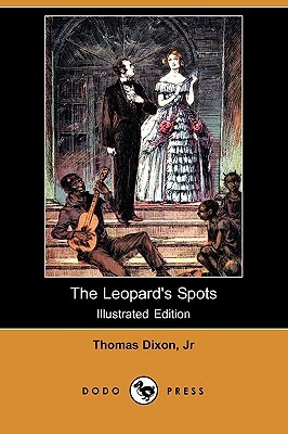 The Leopard's Spots (Illustrated Edition) (Dodo Press) by Thomas Jr. Dixon