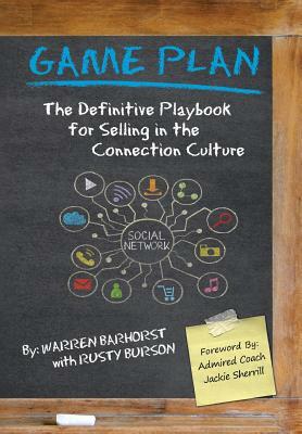 Game Plan: The Definitive Playbook for Selling in the Connection Culture by Rusty Burson, Warren Barhorst