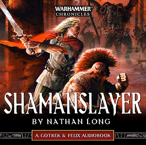 Shamanslayer by Nathan Long