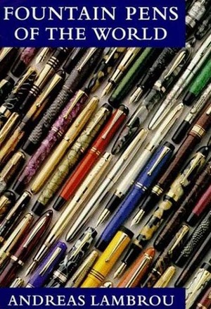 Fountain Pens of the World by Andreas Lambrou