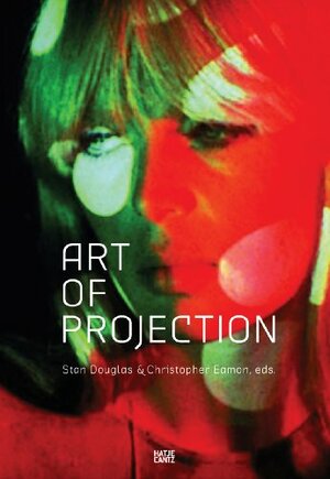 Art of Projection by Christopher Eamon, Mieke Bal, Stan Douglas, Beatriz Colomina