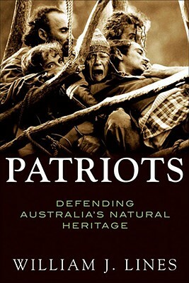 Patriots: Defending Australia's Natural Heritage by William J. Lines