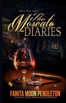 The Moscato Diaries by Fanita Moon Pendleton