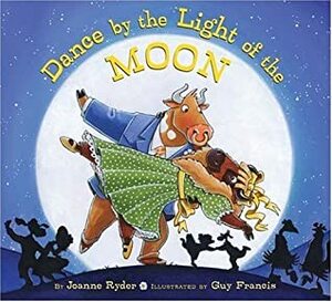 Dance by the Light of the Moon by Joanne Ryder, Guy Francis