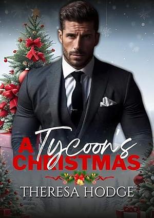 A Tycoon's Christmas by Theresa Hodge, Theresa Hodge