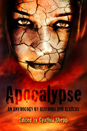 Apocalypse: An Anthology by Authors and Readers by Kate Charles, Nicki Scalise, Heather Kirchhoff, Jase Brantson, R.M. Gilmore, Kimberly Hennessy, S.L. Dearing, Cynthia Shepp, Brittany Koons, Jason Brant, Jon Messenger, Jocelyn Sanchez