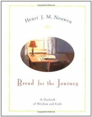 Bread for the Journey: A Daybook of Wisdom and Faith by Henri J.M. Nouwen