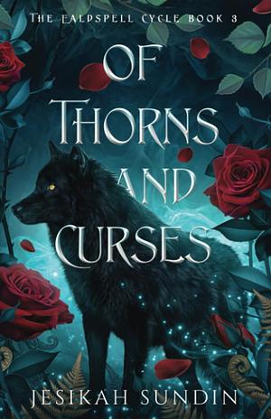Of Thorns and Curses by Jesikah Sundin