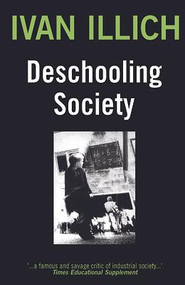 Deschooling Society by Ivan Illich