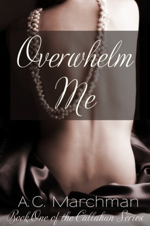 Overwhelm Me by A.C. Marchman