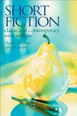 Short Fiction: Classic and Contemporary by Lyman Grant, Charles H. Bohner