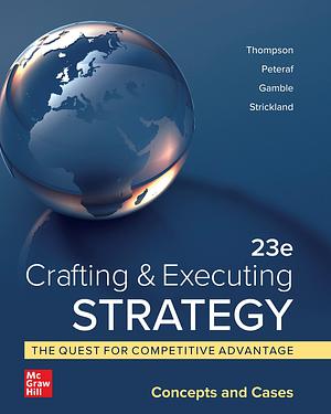 Crafting & Executing Strategy: The Quest for Competitive Advantage: Concepts and Cases, 2024 Release by Arthur A. Thompson Jr., Arthur A. Thompson Jr.