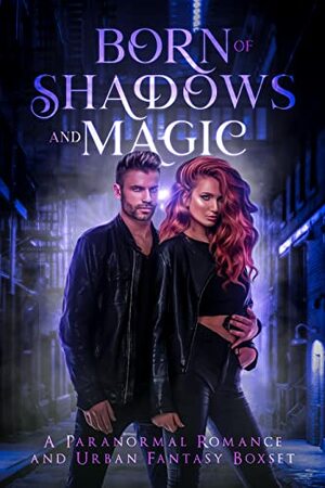 Born of Shadows and Magic: An Urban Fantasy & Paranormal Boxset by Cassidy K. O'Connor