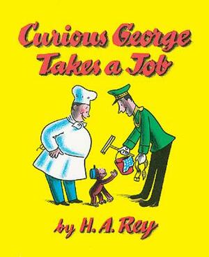Curious George Takes a Job by Margret Rey, H.A. Rey